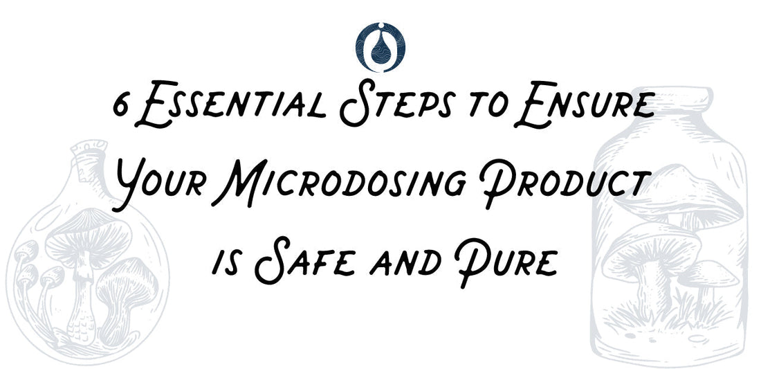 How can I ensure my microdosing substance is safe and pure?